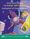 La Befana vien di notte con le scarpe tutte rotte ... Daria quest'anno ha deciso di comprare un paio di scarpe nuove per la cara vecchietta. Ma dove si vendono le scarpe da Befana? >> DA 4 ANNI
