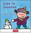 Ciao, sono Lisa. Oggi fa molto freddo e sta per nevicare. Io sto uscendo ben protetta da indumenti caldi. Sono sicura che mi divertirò un mondo >> DA 4 ANNI